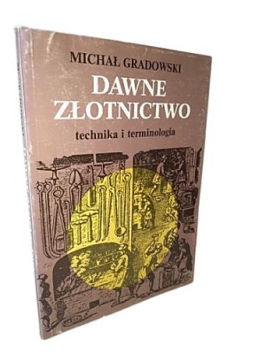 Dawne złotnictwo : technika i terminologia