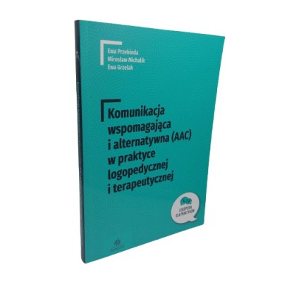 Komunikacja wspomagająca i alternatywna (AAC) w praktyce logopedycznej i terapeutycznej