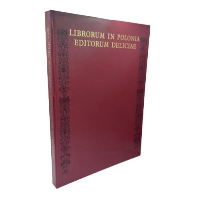 Librorum in Polonia editorum deliciae czyli uroda i wdzięk polskiej książki