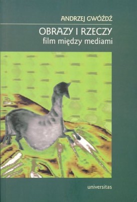 Obrazy i rzeczy : film między mediami