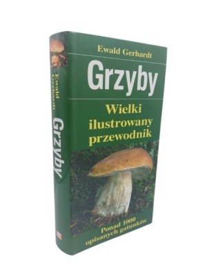 Grzyby  wielki ilustrowany przewodnik