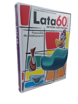 Lata 60 xx wieku sztuka użytkowa Przewodnik dla kolekcjonerów