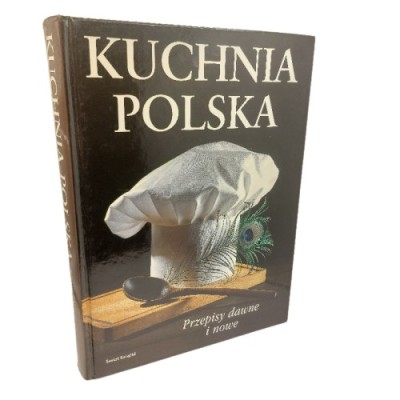 Kuchnia polska : przepisy dawne i nowe