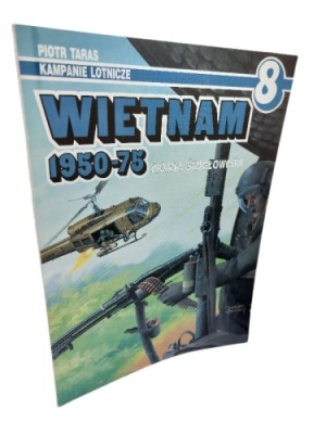Kampanie lotnicze Wietnam 1950-75 Wojna smigłowców